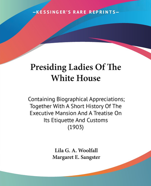 Presiding Ladies Of The White House Presiding Ladies Of The White House