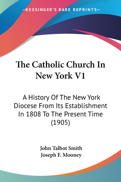 The Catholic Church In New York V1 The Catholic Church In New York V1