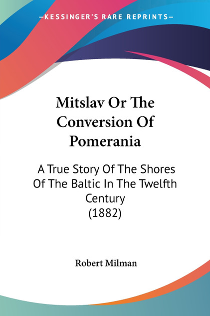 Mitslav Or The Conversion Of Pomerania Mitslav Or The Conversion Of Pomerania