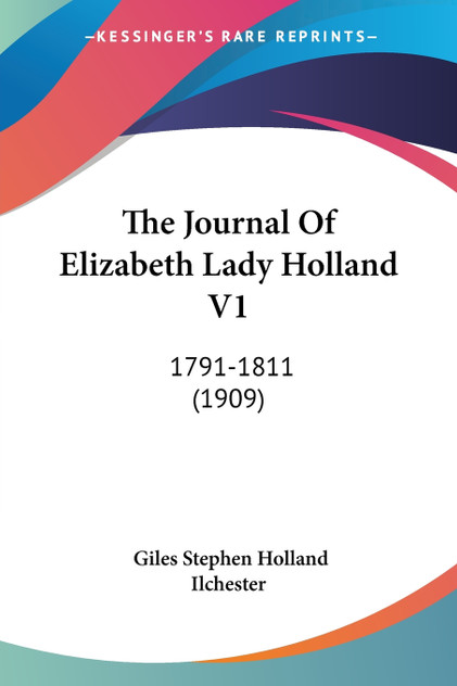 The Journal Of Elizabeth Lady Holland V1 The Journal Of Elizabeth Lady Holland V1