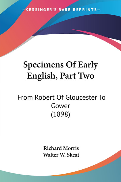 Specimens Of Early English, Part Two Specimens Of Early English, Part Two