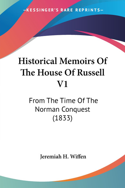 Historical Memoirs Of The House Of Russell V1
