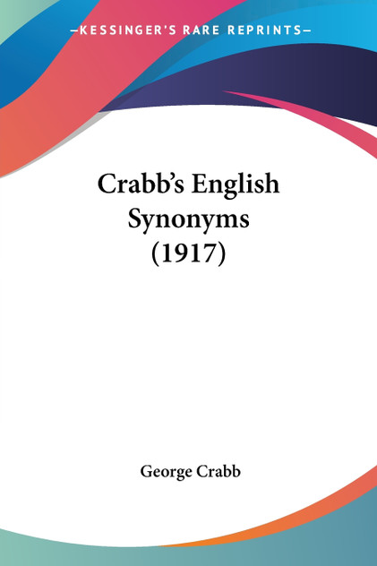 Crabb's English Synonyms (1917) Crabb's English Synonyms (1917)