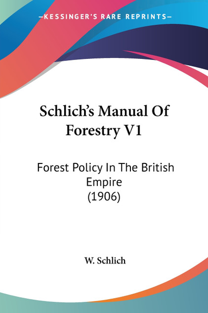 Schlich's Manual Of Forestry V1 Schlich's Manual Of Forestry V1