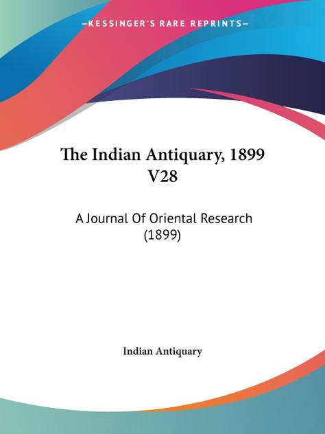 The Indian Antiquary, 1899 V28 The Indian Antiquary, 1899 V28