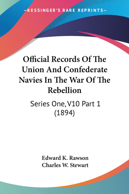 Official Records Of The Union And Confederate Navies In The War Of The Rebellion