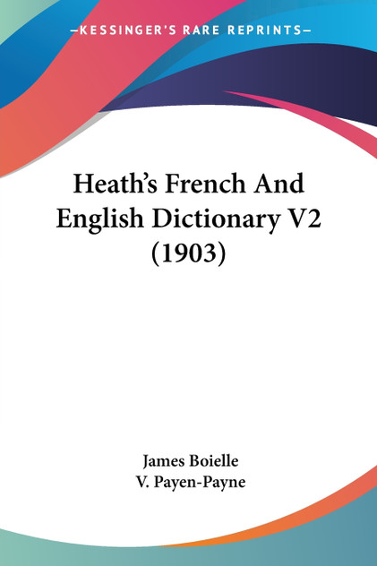 Heath's French And English Dictionary V2 (1903)