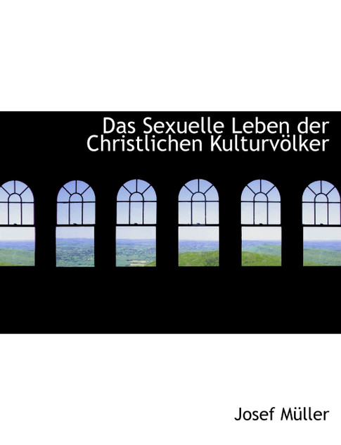 Das Sexuelle Leben der Christlichen KulturvAplker (Large Print Edition) Das Sexuelle Leben der Christlichen KulturvAplker (Large Print Edition)