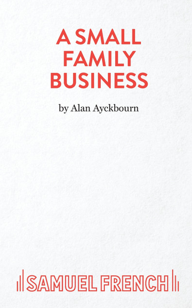A Small Family Business - A Play A Small Family Business - A Play