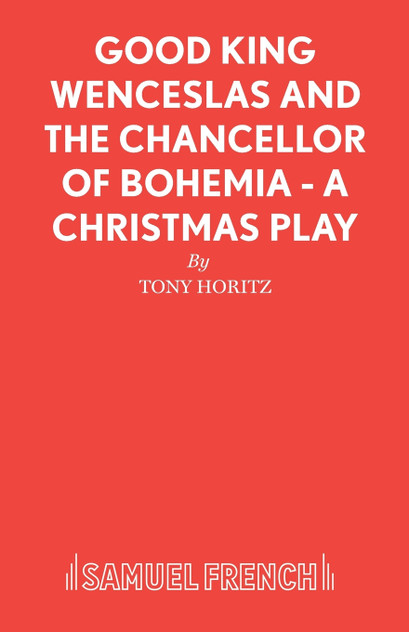 Good King Wenceslas and the Chancellor of Bohemia - A Christmas Play Good King Wenceslas and the Chancellor of Bohemia - A Christmas Play