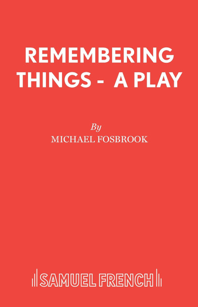 Remembering Things - A Play Remembering Things - A Play
