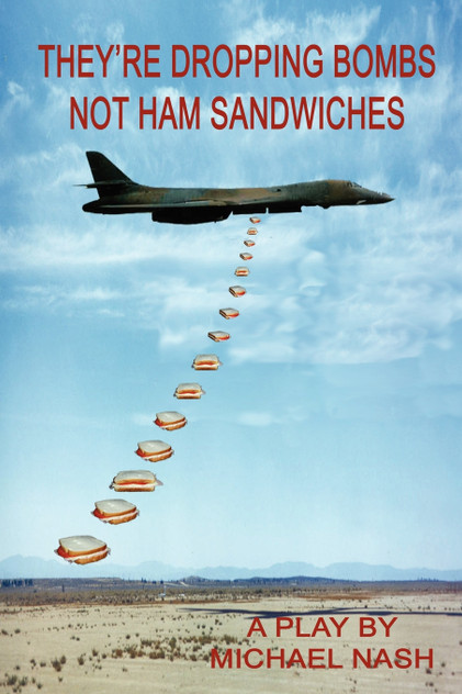 They're Dropping Bombs Not Ham Sandwiches They're Dropping Bombs Not Ham Sandwiches