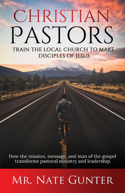 Christian Pastors, Train the Local Church to Make Disciples of Jesus