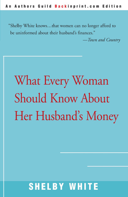 What Every Woman Should Know about Her Husband's Money What Every Woman Should Know about Her Husband's Money