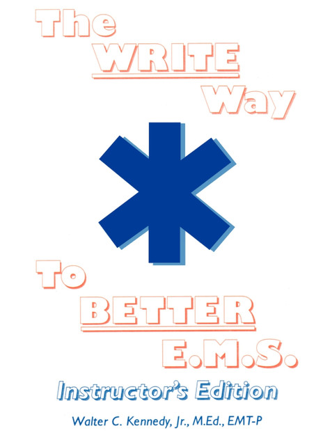 The Write Way to Better E.M.S., Instructor The Write Way to Better E.M.S., Instructor