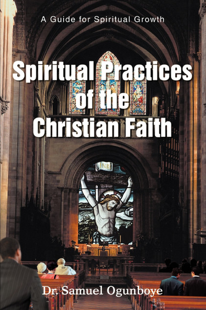 Spiritual Practices of the Christian Faith Spiritual Practices of the Christian Faith