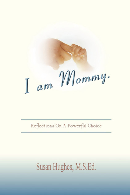 I am Mommy. I am Mommy.