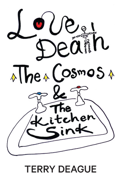 Love, Death, the Cosmos and the Kitchen Sink Love, Death, the Cosmos and the Kitchen Sink