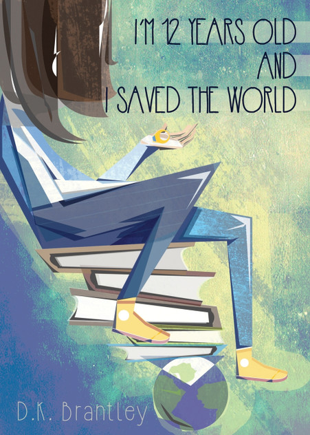 I'm 12 Years Old And I Saved The World I'm 12 Years Old And I Saved The World
