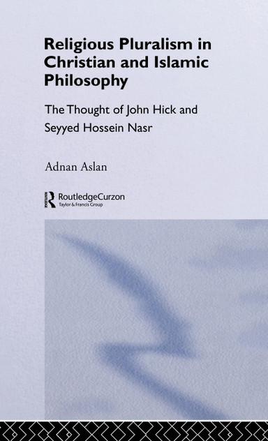 Religious Pluralism in Christian and Islamic Philosophy Religious Pluralism in Christian and Islamic Philosophy