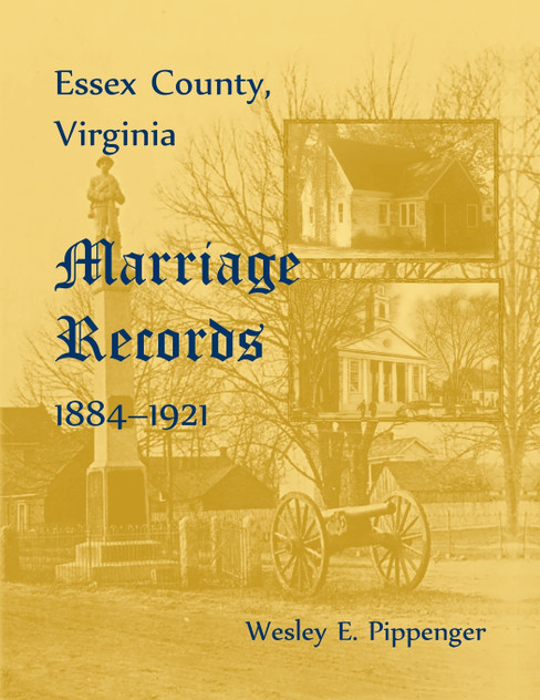 Essex County, Virginia Marriage Records, 1884-1921 Essex County, Virginia Marriage Records, 1884-1921