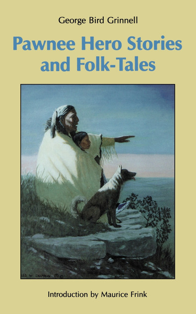 Pawnee Hero Stories and Folk-Tales Pawnee Hero Stories and Folk-Tales