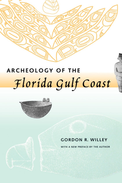 Archeology of the Florida Gulf Coast Archeology of the Florida Gulf Coast
