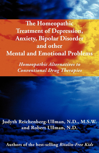 The Homeopathic Treatment of Depression, Anxiety, Bipolar and Other Mental and Emotional Problems
