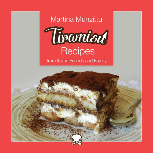Tiramisu Recipes from Italian Friends and Family Tiramisu Recipes from Italian Friends and Family