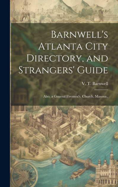 Barnwell's Atlanta City Directory, and Strangers' Guide