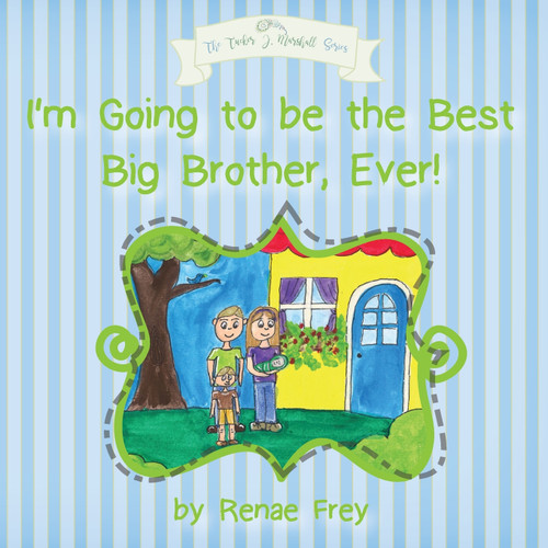 I'm Going to be the Best Big Brother, Ever! I'm Going to be the Best Big Brother, Ever!