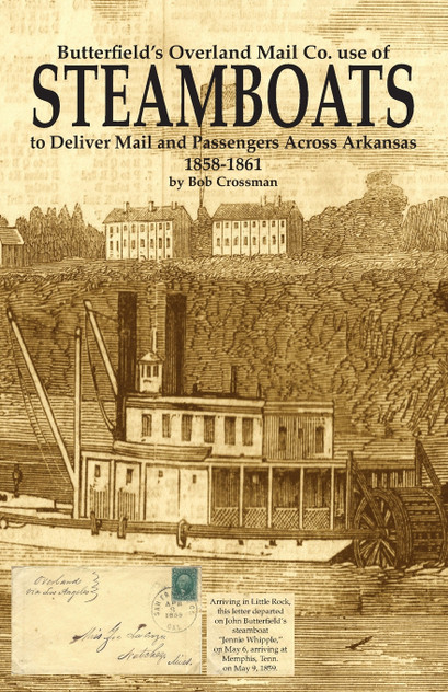 Butterfield's Overland Mail Co. use of STEAMBOATS to Deliver Mail and Passengers Across Arkansas 1858-1861 Butterfield's Overland Mail Co. use of STEAMBOATS to Deliver Mail and Passengers Across Arkansas 1858-1861