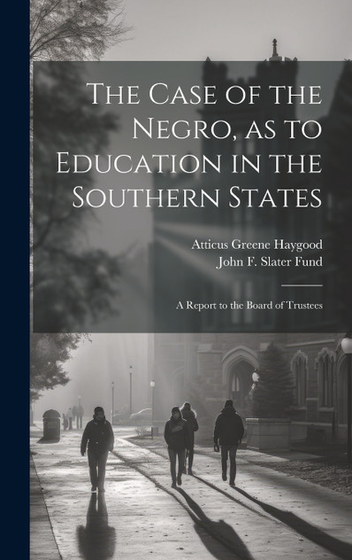The Case of the Negro, as to Education in the Southern States The Case of the Negro, as to Education in the Southern States