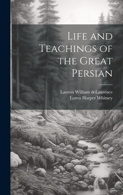 Life and Teachings of the Great Persian