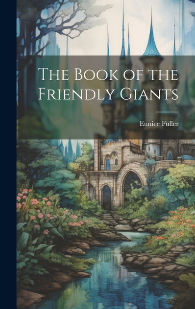 The Book of the Friendly Giants The Book of the Friendly Giants