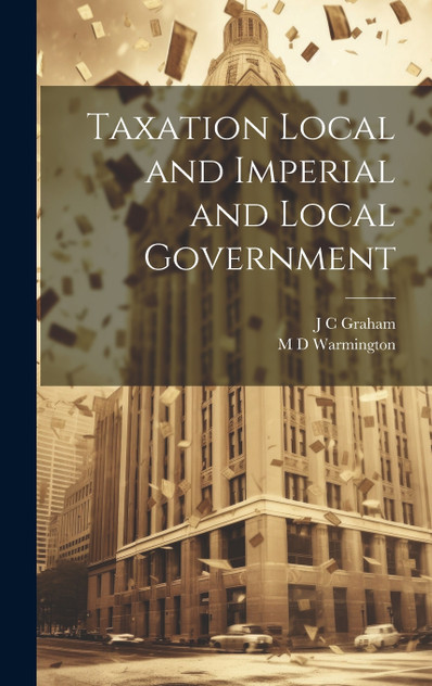 Taxation Local and Imperial and Local Government