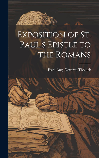Exposition of St. Paul's Epistle to the Romans Exposition of St. Paul's Epistle to the Romans