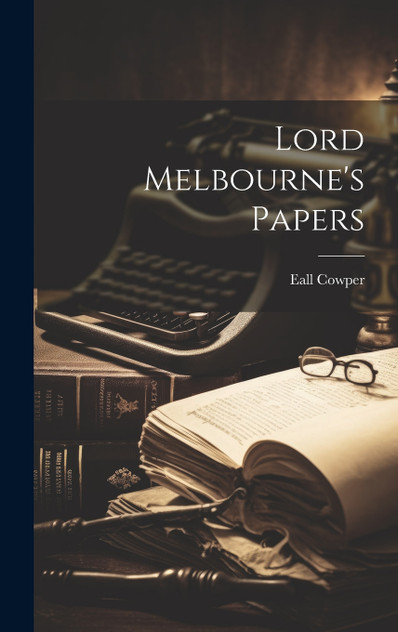 Lord Melbourne's Papers Lord Melbourne's Papers