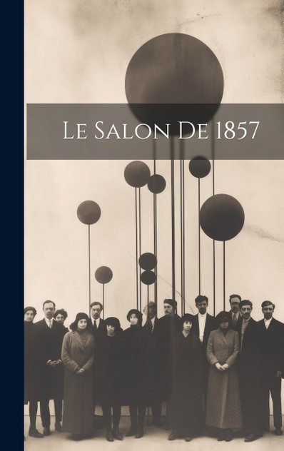 Le Salon De 1857 Le Salon De 1857