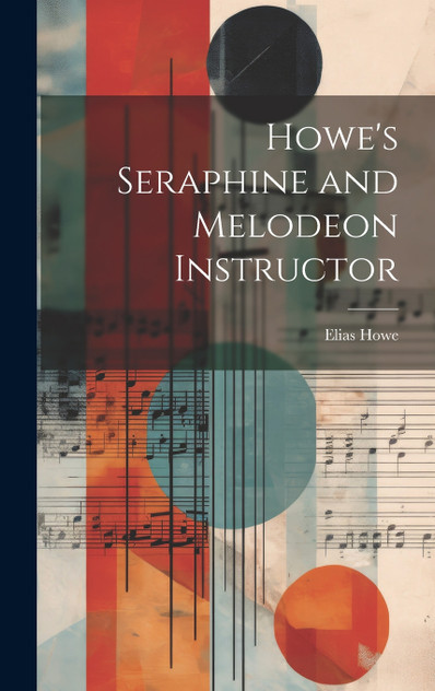 Howe's Seraphine and Melodeon Instructor Howe's Seraphine and Melodeon Instructor