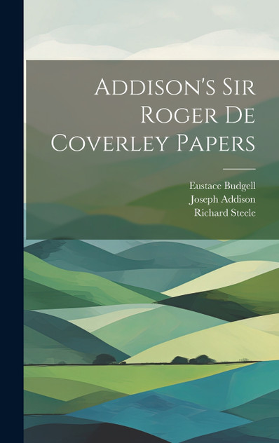 Addison's Sir Roger de Coverley papers Addison's Sir Roger de Coverley papers