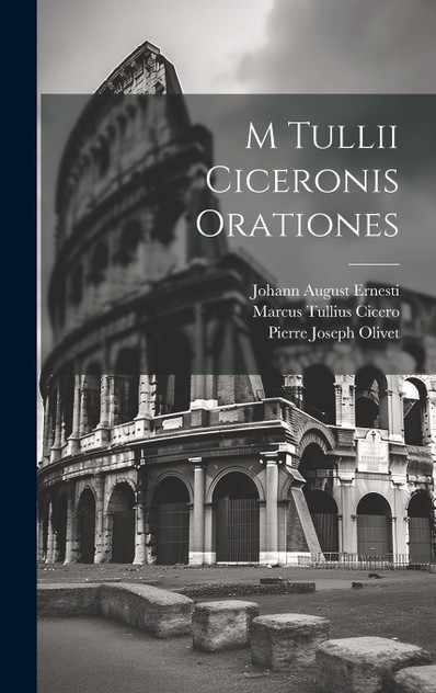 M Tullii Ciceronis Orationes M Tullii Ciceronis Orationes
