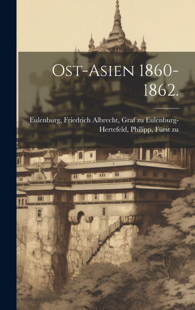 Ost-Asien 1860-1862. Ost-Asien 1860-1862.
