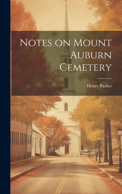 Notes on Mount Auburn Cemetery Notes on Mount Auburn Cemetery
