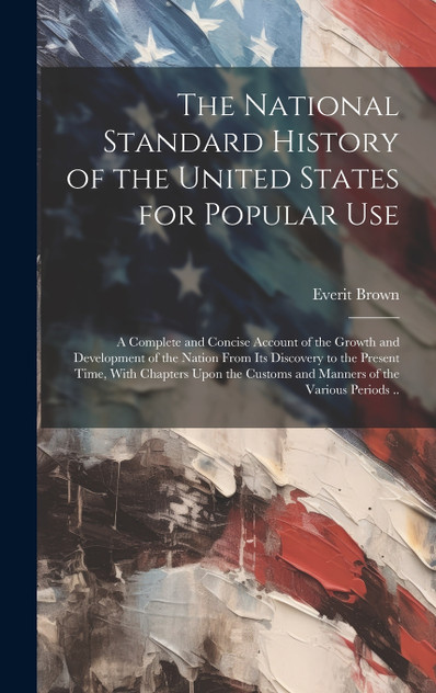 The National Standard History of the United States for Popular Use The National Standard History of the United States for Popular Use