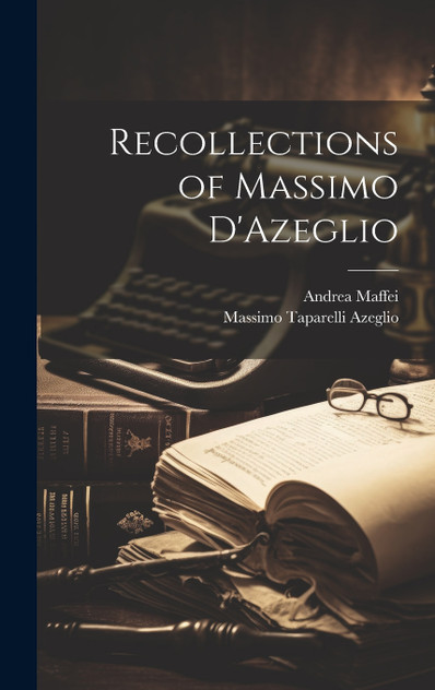 Recollections of Massimo D'Azeglio Recollections of Massimo D'Azeglio