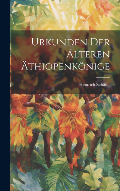 Urkunden der älteren Äthiopenkönige