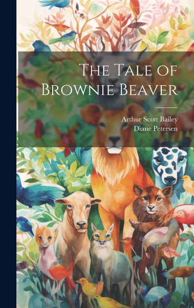 The Tale of Brownie Beaver The Tale of Brownie Beaver