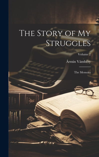 The Story of my Struggles The Story of my Struggles