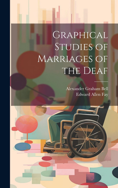 Graphical Studies of Marriages of the Deaf Graphical Studies of Marriages of the Deaf